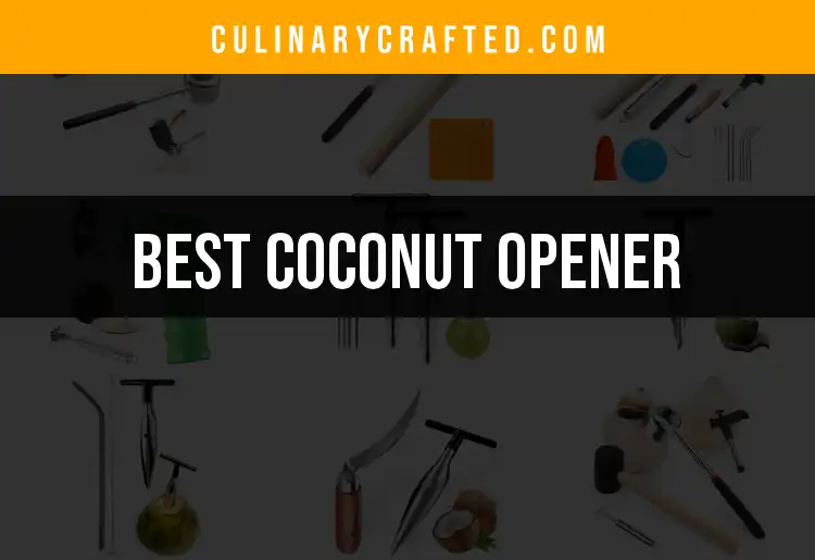Top 10 Coconut Openers for Effortless Enjoyment