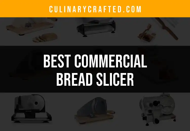 15 Best Commercial Bread Slicers for Perfect Cuts