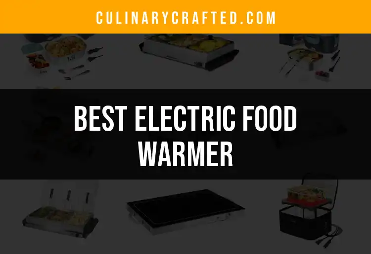 17 Best Electric Food Warmers for Effortless Dining