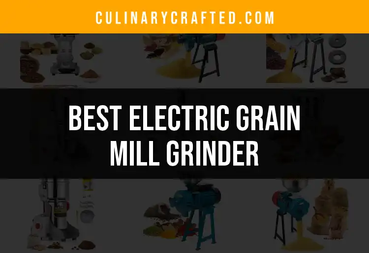 Top 10 Electric Grain Mill Grinders for Kitchen Perfection