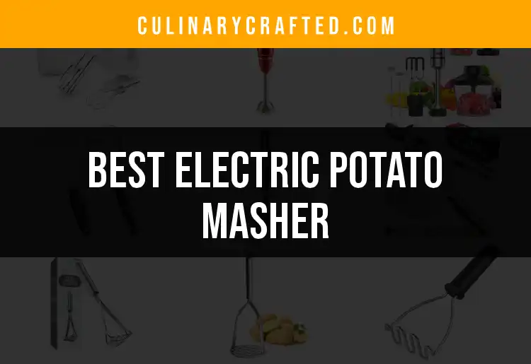 17 Best Electric Potato Mashers for Effortless Cooking
