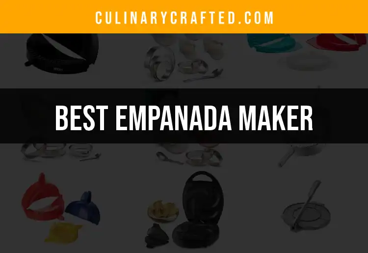 13 Must-Have Empanada Makers for Culinary Adventures
