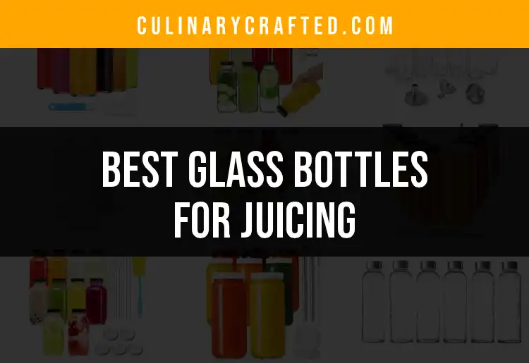 13 Best Glass Bottles for Juicing Revealed