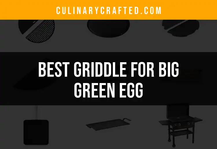Top 10 Griddles for Big Green Egg to Elevate Your Cooking