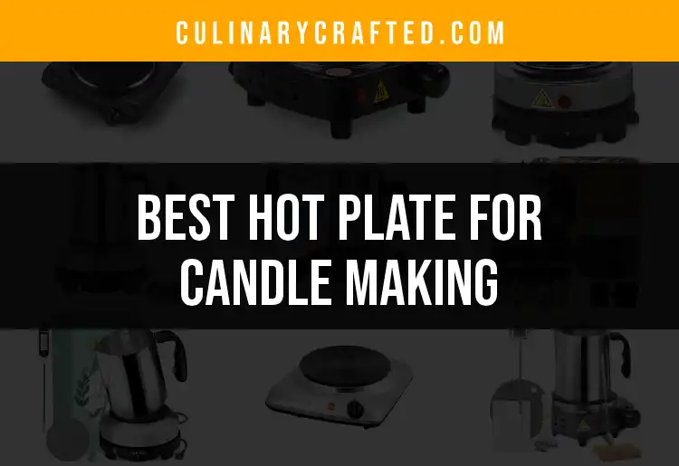 12 Hot Plates for Candle Making: Discover the Best Picks