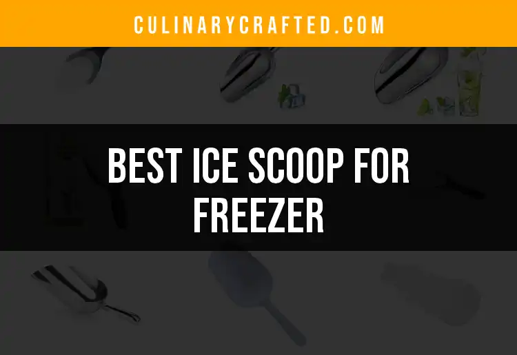 Top 10 Ice Scoops For Freezer: Chill Your Drinks Right