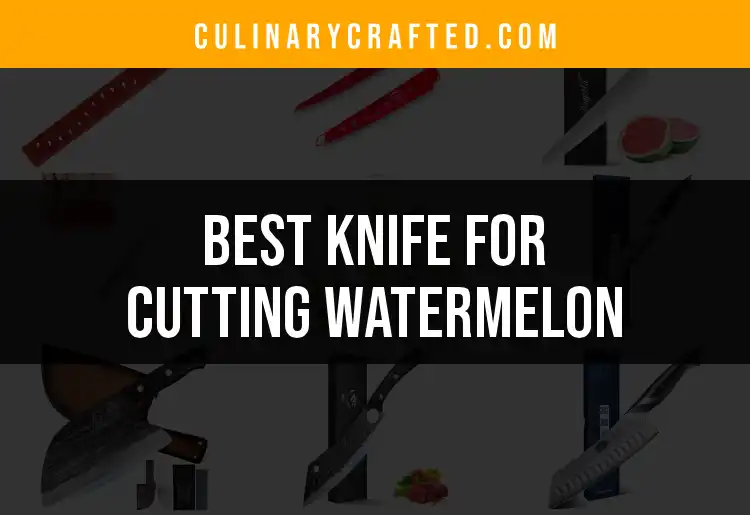 13 Best Knives for Cutting Watermelon You Need to Try