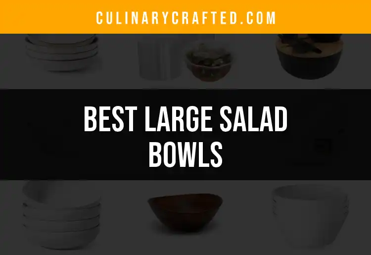12 Impressive Large Salad Bowls to Elevate Your Dining Experience