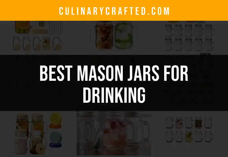 12 Best Mason Jars for Drinking: Sip in Style