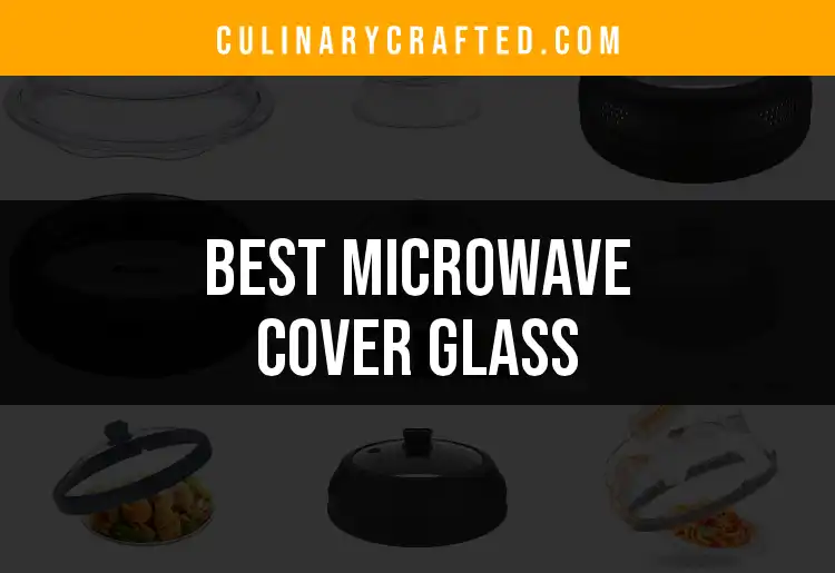 Top 10 Microwave Cover Glass Choices You’ll Love