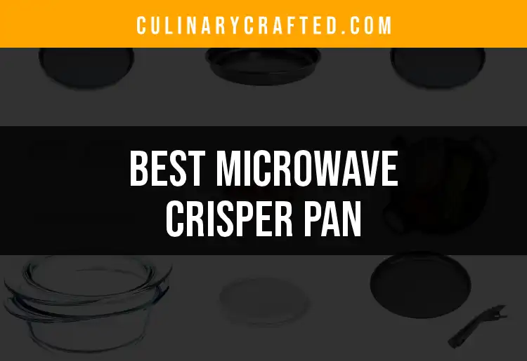 12 Best Microwave Crisper Pans for Effortless Crispy Cooking