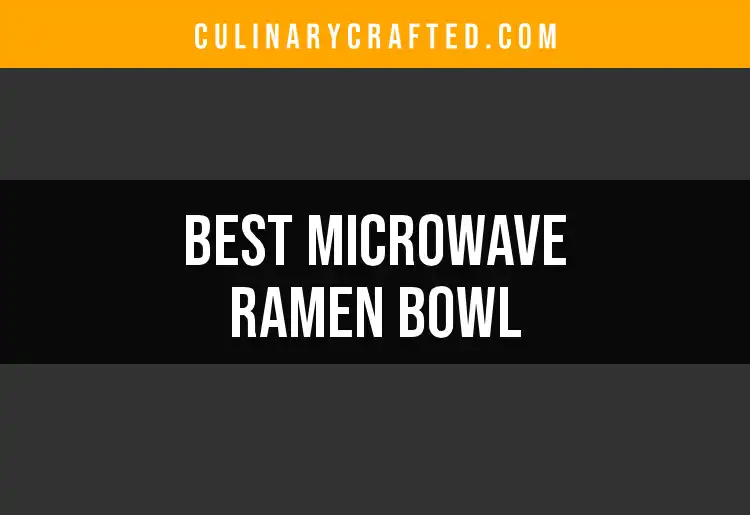 12 Best Microwave Ramen Bowls for Quick Deliciousness
