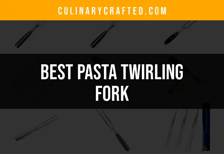 13 Best Pasta Twirling Forks for Effortless Dining