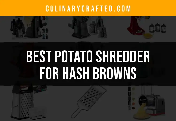 16 Best Potato Shredders for Perfect Hash Browns