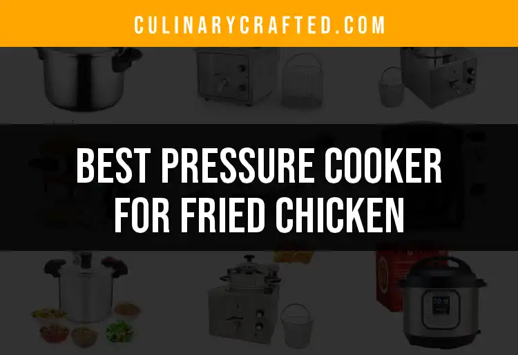 The 17 Best Pressure Cookers for Perfect Fried Chicken