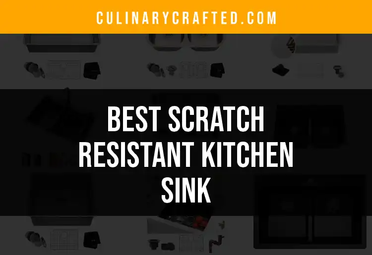 11 Top Scratch Resistant Kitchen Sinks for Your Dream Home