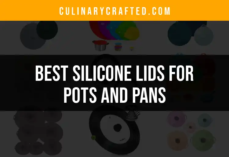 11 Must-Have Silicone Lids for Pots and Pans