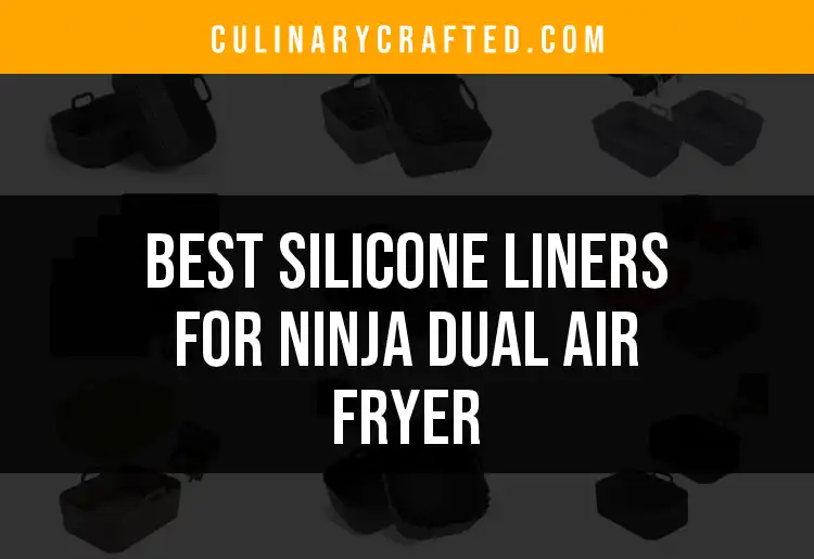 10 Best Silicone Liners for Ninja Dual Air Fryer