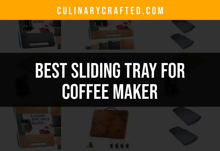 Top 10 Sliding Trays for Your Coffee Maker Upgrade
