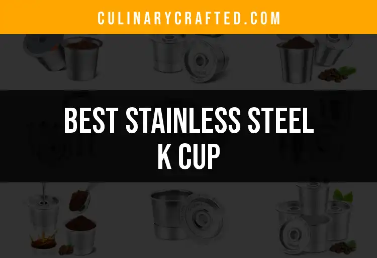 14 Best Stainless Steel K Cups for Your Perfect Brew