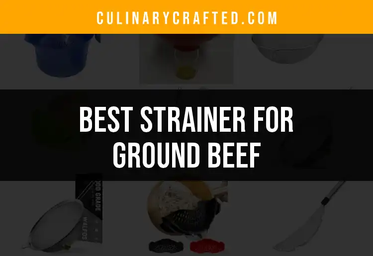 14 Best Strainers for Ground Beef to Simplify Your Cooking