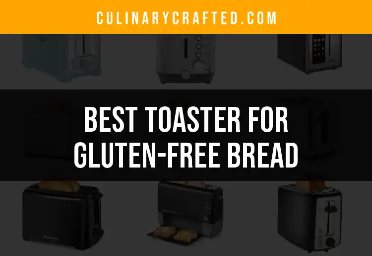 15 Best Toasters For Perfect Gluten-Free Bread