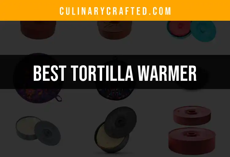 Top 10 Tortilla Warmers for Effortless Dining Enjoyment
