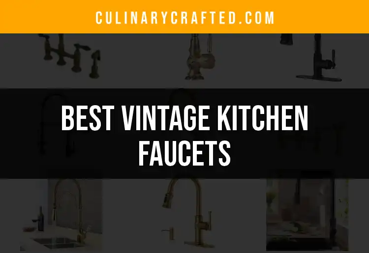 10 Vintage Kitchen Faucets That Elevate Your Space