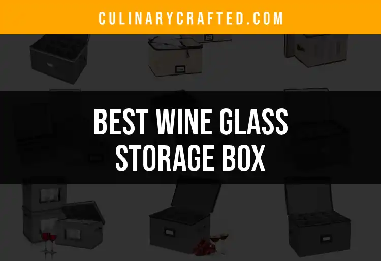 12 Best Wine Glass Storage Boxes for Perfect Organization